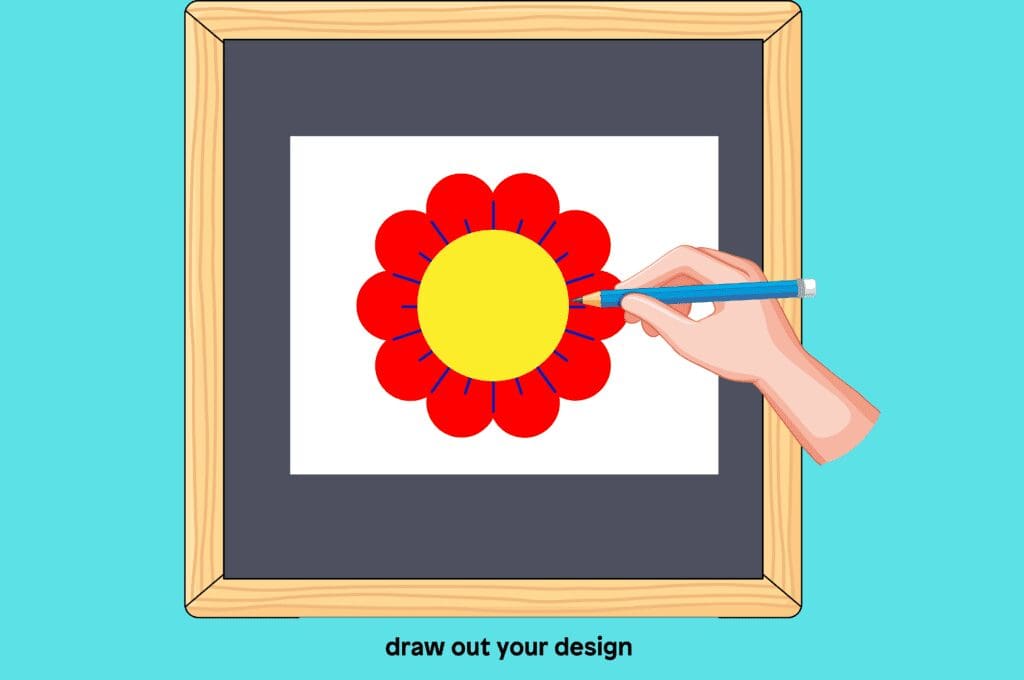 Draw out your design